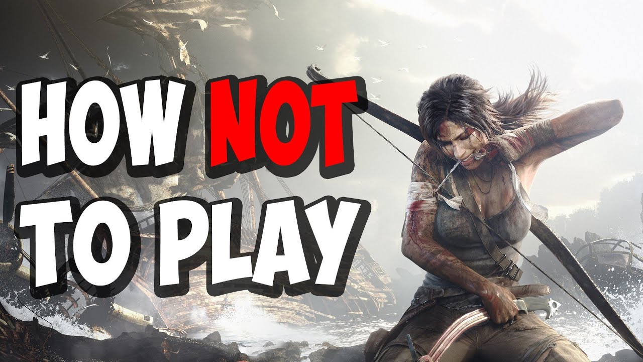 games people play How Not to Play - Tomb Raider Episode 2 - Killing the Natives