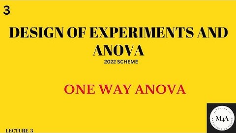 ONE-WAY ANOVA#EXPERIMENTAL DESIGN & ANOVA# BMATS301#2022SCHEME#MODEL QP EXAMPLES#