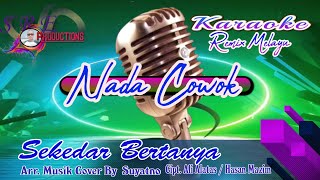 SEKEDAR BERTANYA KARAOKE REMIX ][ NADA COWOK ]