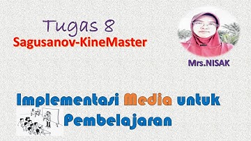 Tugas 8, Implementasi Media untuk Pembelajaran. Sagusanov -Kinemaster