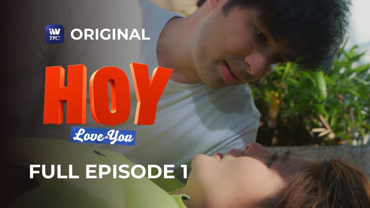 hoy-love-you-full-episode-1-iwanttfc-original-series-youtube