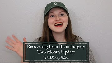 Two Month Brain Surgery Update | Recovering from Craniotomy - TheDisneySisters