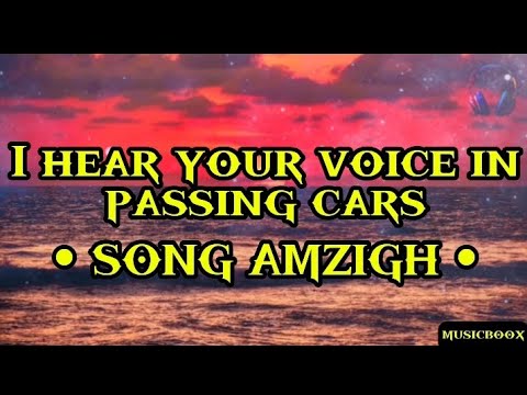 I Hear Your Voice In Pasing Cars Song Amzigh Lyrics Music Trending Lyricvideo 