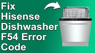 Hisense Dishwasher F54 Error Code (Meaning, Reasons Why It Occurs, And How To Resolve The Issue)