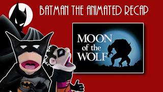 Batman vs a Werewolf?! - Moon of the Wolf (BTAS) Recap & Review