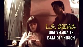 La Cena - Una Velada En Baja Definición