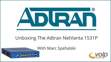 Unboxing The Adtran NetVanta 1531P | VoIP Supply