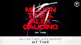 Million Times, Alex Gaudino - My Time (Official Lyric Video)
