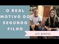 LIZI BENITES: O REAL MOTIVO DO NOSSO SEGUNDO FILHO