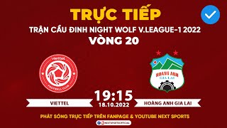 TRỰC TIẾP I Viettel - Hoàng Anh Gia Lai (Bản chuẩn) I Vòng 20 Night Wolf V.League 1 - 2022