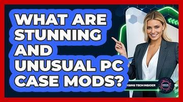 What Are Stunning And Unusual PC Case Mods? - Emerging Tech Insider