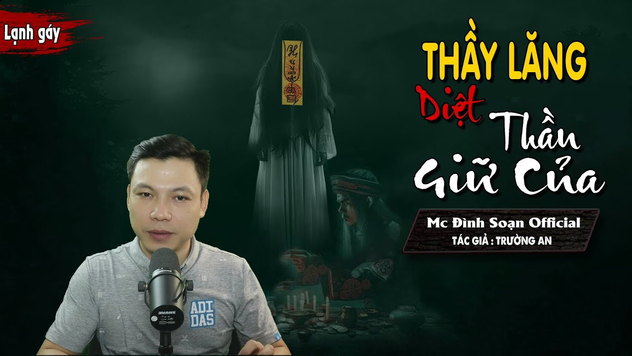 Truyện ma: Thầy Lăng Diệt Thần Giữ Của  - Chuyện Ma Mới Có Thật Về Thầy Pháp I MC Đình Soạn diễn đọc