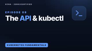 KCNA 08 | The Kubernetes API & kubectl: Manifests, apiVersions, Declarative vs Imperative