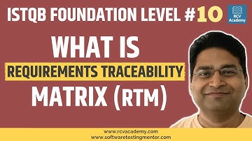 ISTQB Foundation Level #10 - Requirements Traceability Matrix in Testing