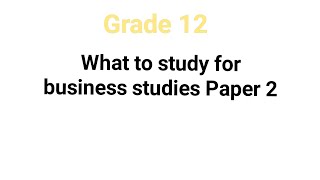 Business studies exam guide Paper 2 | what to study for business studies paper 2