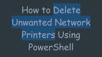 How to Delete Unwanted Network Printers Using PowerShell