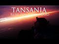 Tansania & Kilimanjaro - Die komplette Reisedoku