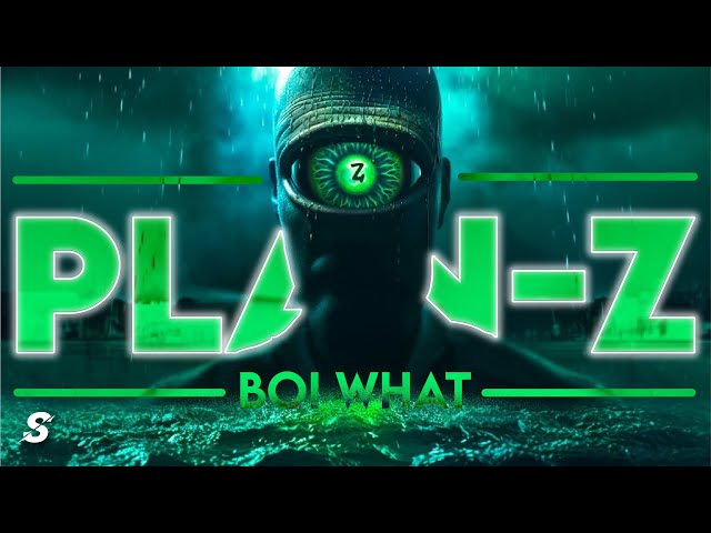 BOI WHAT - Plan Z | Music Video class=
