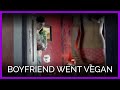 Boyfriend Went Vegan PETA Boyfriend Went Vegan PETA