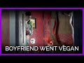 Boyfriend Went Vegan | PETA