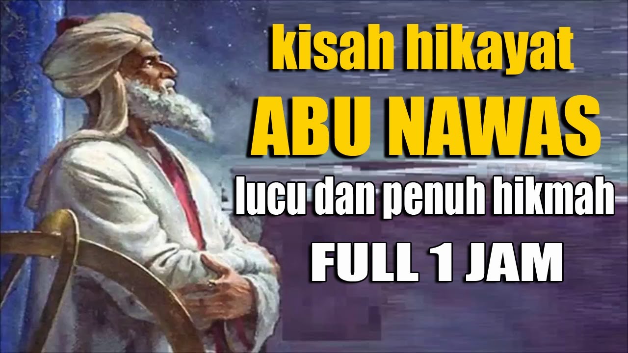 KISAH HIKAYAT ABU NAWAS PENUH TAWA DAN SARAT HIKMAH - HUMOR SUFI - YouTube