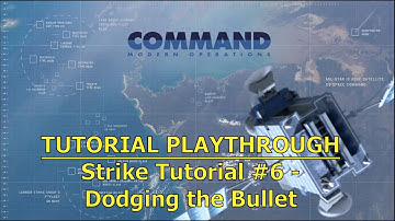 Command: Modern Operations - Strike Tutorial #6: Dodging the Bullet