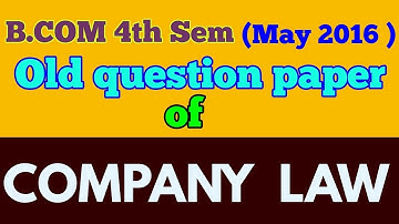 B.COM (4th Sem,MAY 2016 ) " COMPANY LAW   " old question paper  -ARUN GAUTAM