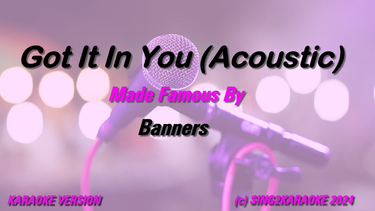 Banners Got It In You Acoustic (Karaoke Version) Lyrics YouTube