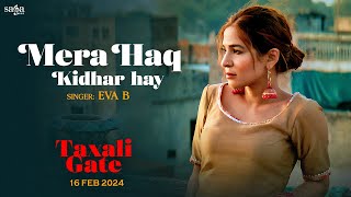Mera Haq Kidhar Hay (Official Video) | EVA B | Ayesha Omar, Yasir Hussain, Nayyar Ejaz | Taxali Gate