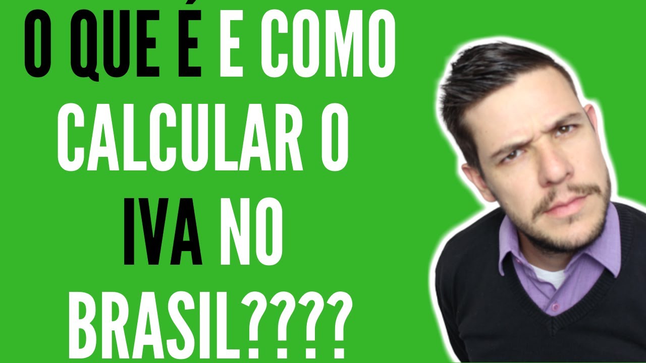 O que é e como calcular o IVA no Brasil????