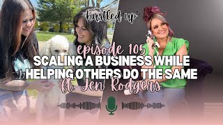 105. Scaling A Business While Helping Others Do The Same ft. Jen Rodgers