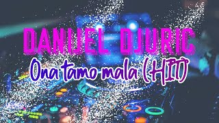 Danijel Djuric  -  Ona tamo mala - ( Official Lyrics Video )