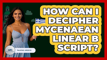 How Can I Decipher Mycenaean Linear B Script? - Talking Greece