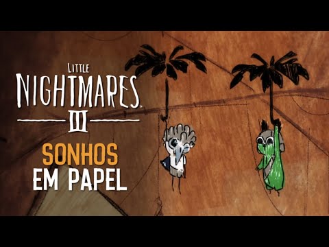 Little Nightmares III – Trailer "Sonhos em Papel"