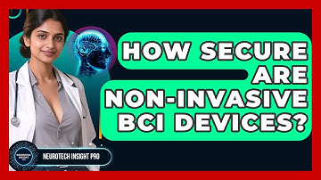 How Secure Are Non-Invasive BCI Devices? - Neurotech Insight Pro
