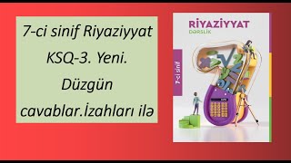 7-Ci Sinif Riyaziyyat Ksq-3. Yeni.düzgün Cavablar.i̇zahları Ilə