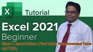 Microsoft Excel 2021 Beginner Class 6  Insert Button  Pivot Table, Recommended Table and Table