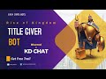 ROK KINGDOM CHAT TITLE GIVER| DISCORD TITLE  GIVER| KINGDOM SCANNER| EASY TITLES| RISE OF KINGDOM
