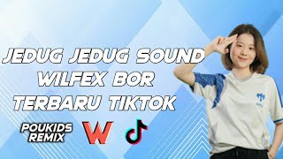 SOUND JEDAG JEDUG WILFEXBOR TERBARU DJ TIKTOK-POUKIDS REMIX