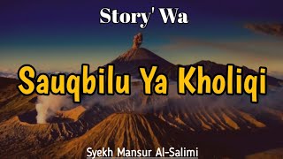 Story' Wa. ' Sauqbilu Ya Kholiqi ' Lirik Arab Beserta Artinya.