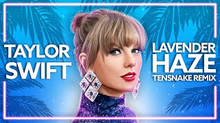 Taylor Swift - Lavender Haze (Tensnake Remix) [Lyric Video]