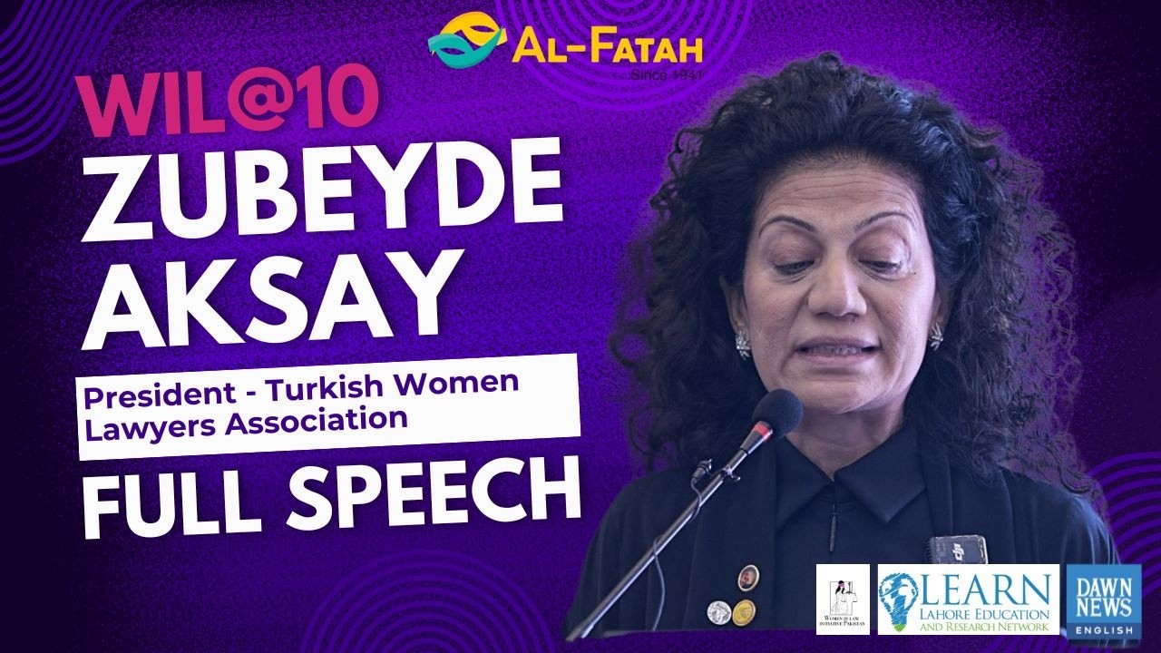 Full Speech - Zubeyda Aksay - President of Turkish Women Lawyers Association at WIL@10 | Lahore