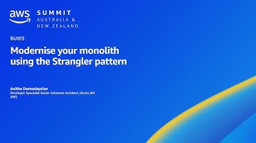 AWS Summit ANZ 2023: Modernise your monolith using strangler pattern | AWS Events
