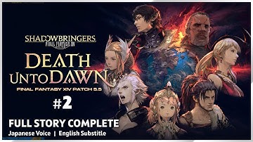FFXIV 5.5 Complete Story | Death unto Dawn Part 2 MSQ | Japanese Voice English Subs