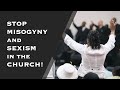 Misogyny and Sexism in the Church NEED to be Eradicated