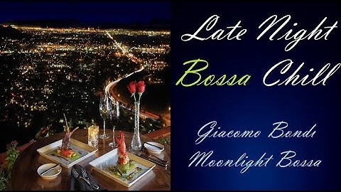 Thumbnail of Late-Night Bossa Chill [Giacomo Bondi - Moonlight Bossa] | ♫ RE ♫