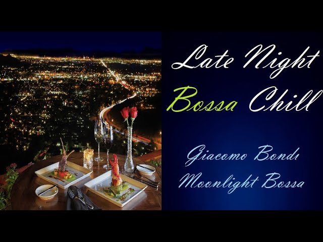 Giacomo Bondi - Late Night Electro Bossa Chill   Moonlight Bossa