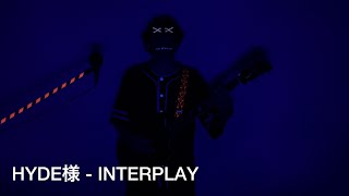HYDE様 - INTERPLAY(Guitar Cover) Ⅱ