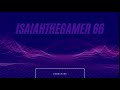 New Intro (I am changing my YT name to IsaiahTheGamer 66