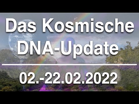 Bist du vorbereitet auf den großen Shift? Das Mega-DNA-Update ?02.02.2022 bis 22.02.2022